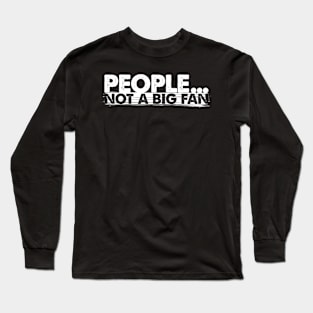 'People Not A Big Fan' Funny Introvert Men Long Sleeve T-Shirt